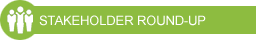 Stakeholder Roundup
