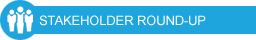 Stakeholder Roundup